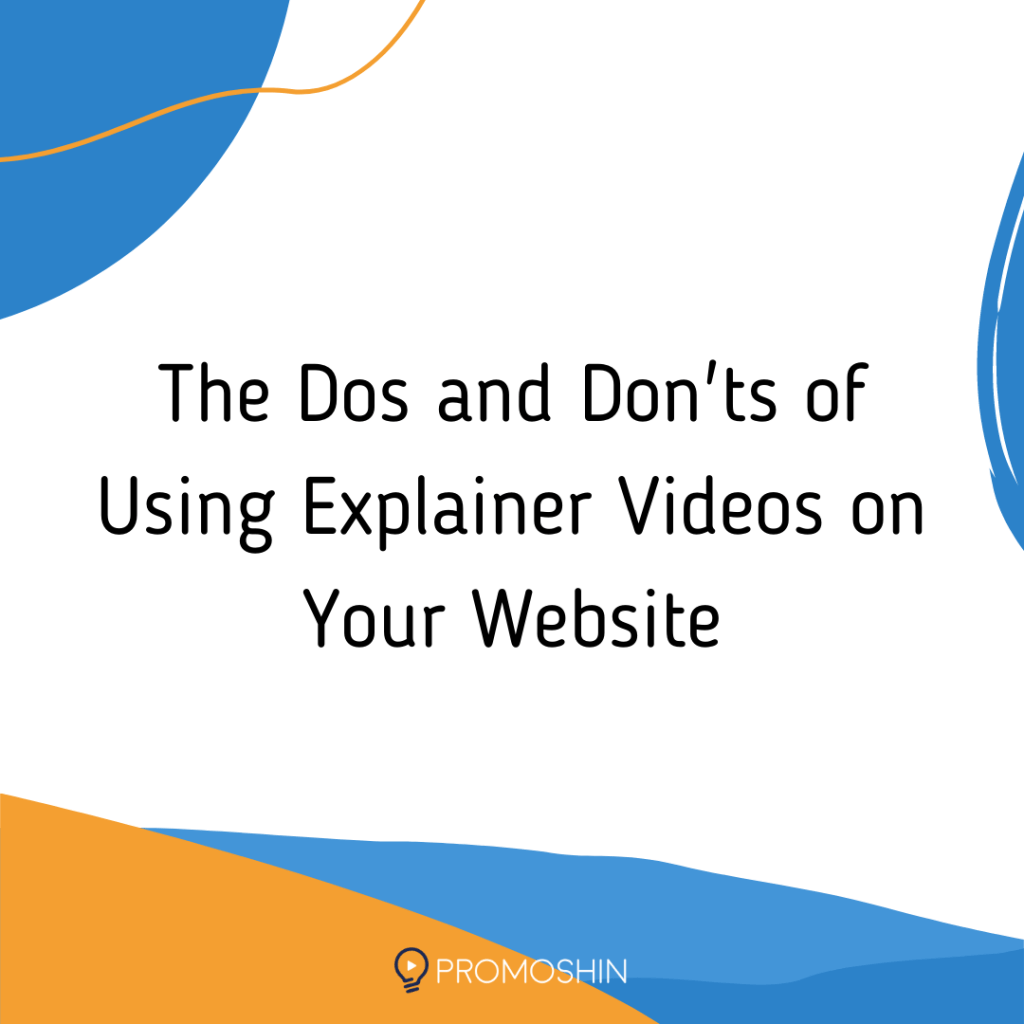 The Dos and Don'ts of Using Explainer Videos on Your Website