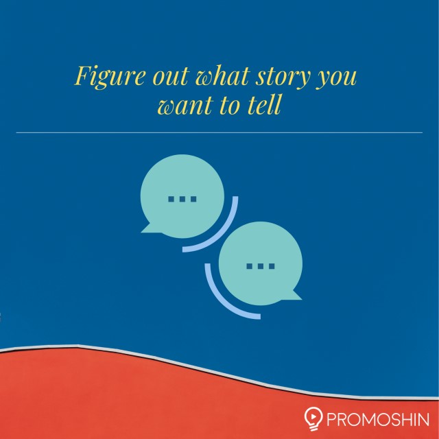 Figure out what story you want to tell