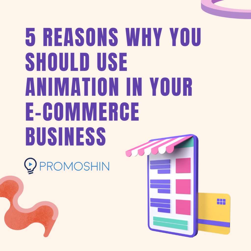 5 Reasons Why You Should Use Animation in Your E-Commerce Business