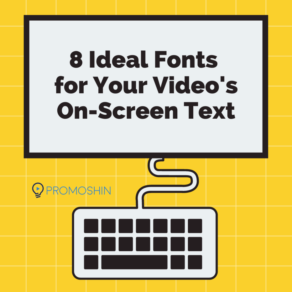 8 Ideal Fonts for Your Video's On-Screen Text