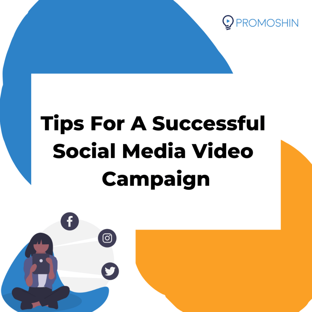 Tips for a Successful Social Media Video Campaign 1 | Promoshin Tips for a Successful Social Media Video Campaign