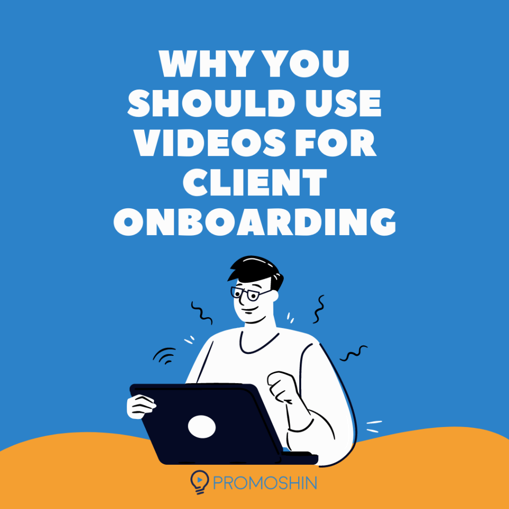 Why You Should Use Videos for Client Onboarding