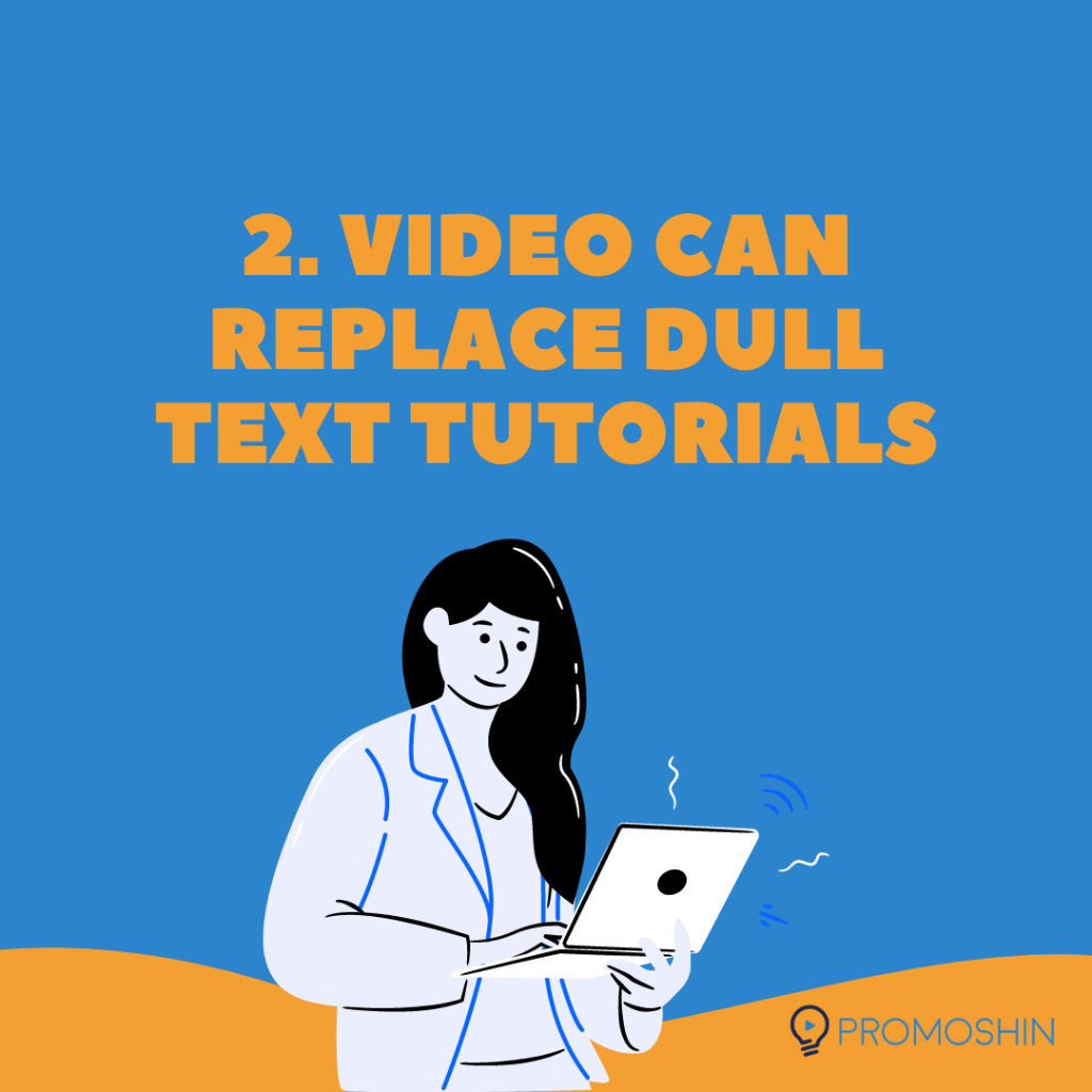 Video can replace dull text tutorials