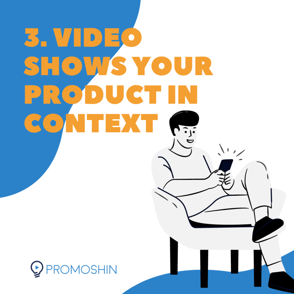 Video shows your product in context