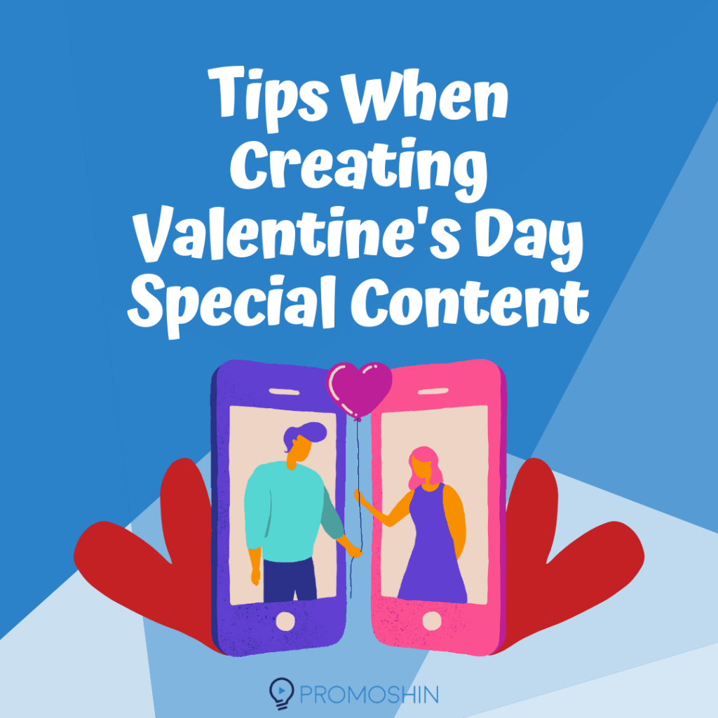 Tips When Creating Valentine's Day Special Content: