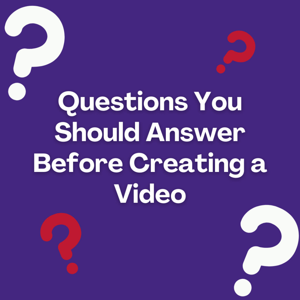 Questions you should answer before creating a video